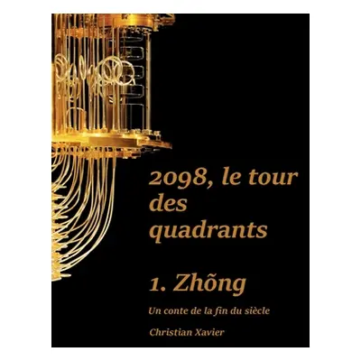 "2098, le tour des quadrants: Tome 1, Zhng" - "" ("Xavier Christian")(Paperback)