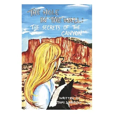 "The Hole in the Wall: The Secrets of the Canyon Volume 3" - "" ("Hritzay Tami S.")(Paperback)