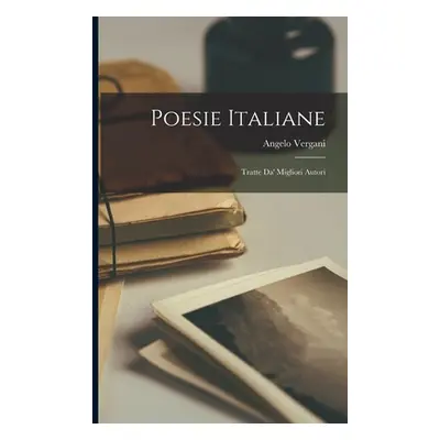 "Poesie Italiane: Tratte Da' Migliori Autori" - "" ("Vergani Angelo")(Paperback)