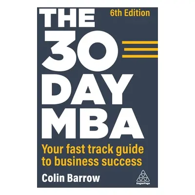 "The 30 Day MBA: Your Fast Track Guide to Business Success" - "" ("Barrow Colin")(Paperback)