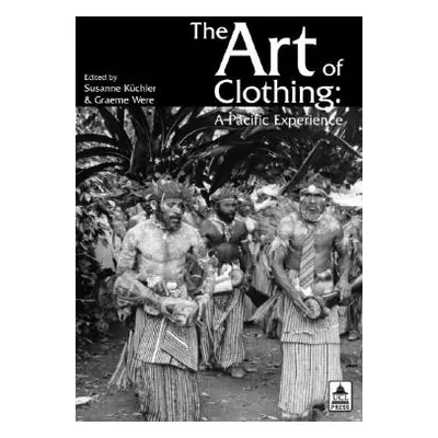 "The Art of Clothing: A Pacific Experience" - "" ("Kuchler Susan")(Paperback)