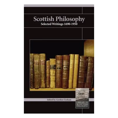 "Scottish Philosophy: Selected Writings 1690-1950" - "" ("Graham Gordon")(Paperback)