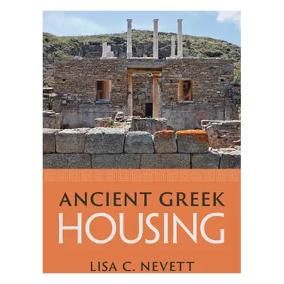 "Ancient Greek Housing" - "" ("Nevett Lisa C.")(Paperback)