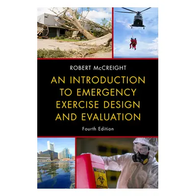 "An Introduction to Emergency Exercise Design and Evaluation" - "" ("McCreight Robert")(Pevná va