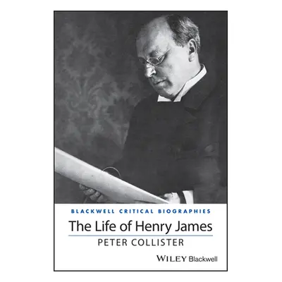 "The Life of Henry James: A Critical Biography" - "" ("Collister Peter")(Paperback)