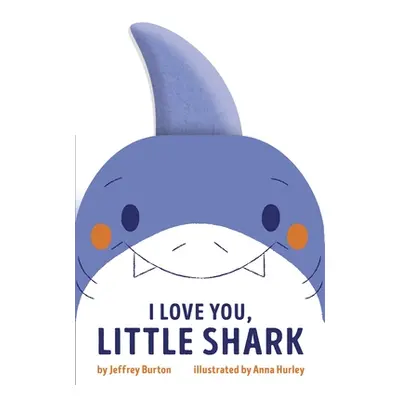 "I Love You, Little Shark" - "" ("Burton Jeffrey")(Board Books)