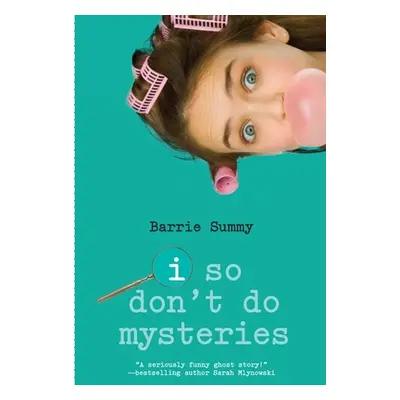 "I So Don't Do Mysteries" - "" ("Summy Barrie")(Paperback)