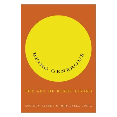 "Being Generous: The Art of Right Living" - "" ("Vardey Lucinda")(Paperback)