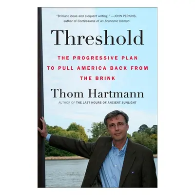 "Threshold: The Progressive Plan to Pull America Back from the Brink" - "" ("Hartmann Thom")(Pap