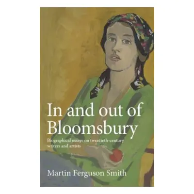 "In and Out of Bloomsbury: Biographical Essays on Twentieth-Century Writers and Artists" - "" ("