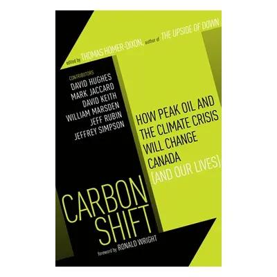 "Carbon Shift: How Peak Oil and the Climate Crisis Will Change Canada (and Our Lives)" - "" ("Ho