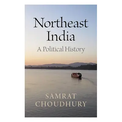 "Northeast India: A Political History" - "" ("Choudhury Samrat")(Pevná vazba)