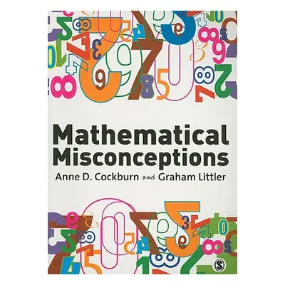 "Mathematical Misconceptions: A Guide for Primary Teachers" - "" ("Cockburn Anne")(Paperback)