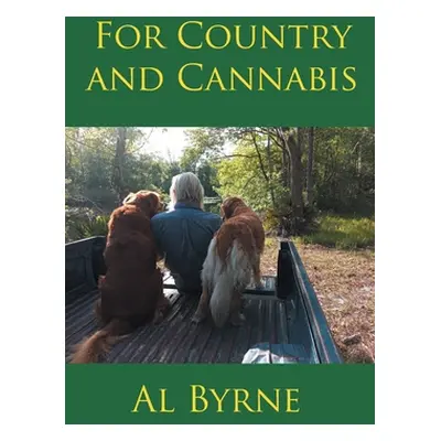 "For Country and Cannabis" - "" ("Byrne Al")(Paperback)