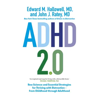 "ADHD 2.0" - "New Science and Essential Strategies for Thriving with Distraction - from Childhoo