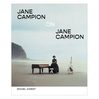 "Jane Campion on Jane Campion" - "" ("Ciment Michel")(Pevná vazba)