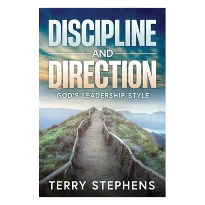 "Discipline and Direction: God's Leadership Style" - "" ("Stephens Terry")(Paperback)