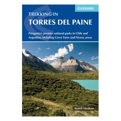 "Trekking in Torres del Paine: Patagonia's Premier National Parks in Chile and Argentina, Includ