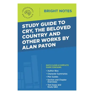 "Study Guide to Cry, The Beloved Country and Other Works by Alan Paton" - "" ("Intelligent Educa