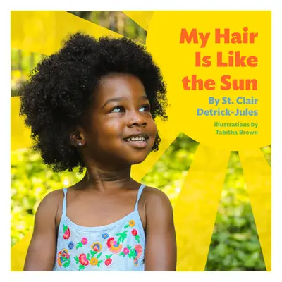 "My Hair Is Like the Sun" - "" ("Detrick-Jules St Clair")(Board Books)