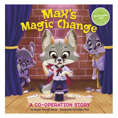 "Max's Magic Change" - "A Cooperation Story" ("Avery Bryan Patrick")(Paperback / softback)