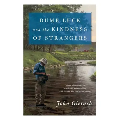 "Dumb Luck and the Kindness of Strangers" - "" ("Gierach John")(Paperback)