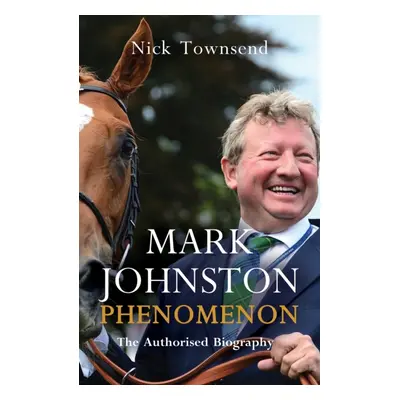 "Mark Johnston: Phenomenon" - "" ("Townsend Nick")(Pevná vazba)