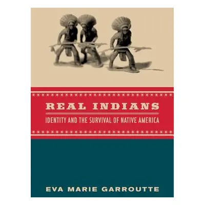 "Real Indians: Identity and the Survival of Native America" - "" ("Garroutte Eva")(Paperback)