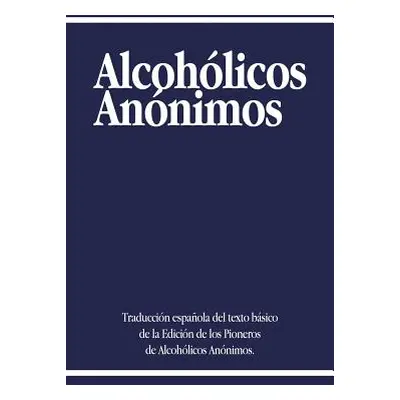 "Alcoholicos Anonimos" - "" ("Alcoholicos Anonimos")(Paperback)