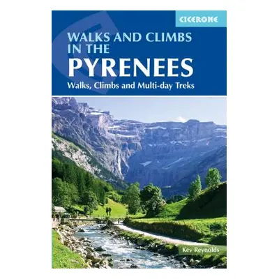 "Walks and Climbs in the Pyrenees: Walks, Climbs and Multi-Day Treks" - "" ("Reynolds Kev")(Pape