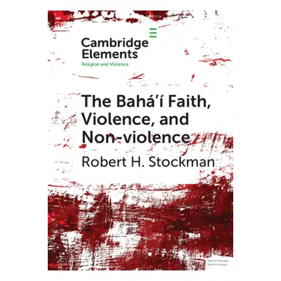 "The Bah' Faith, Violence, and Non-Violence" - "" ("Stockman Robert H.")(Paperback)