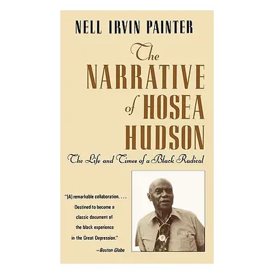 "The Narrative of Hosea Hudson: The Life and Times of a Black Radical" - "" ("Painter Nell Irvin