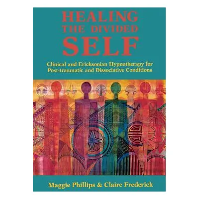 "Healing the Divided Self: Clinical and Ericksonian Hypnotherapy for Dissociative Conditions" - 