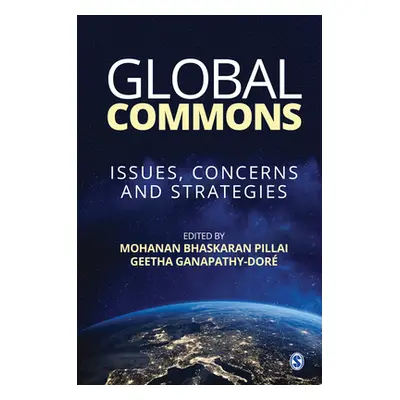 "Global Commons: Issues, Concerns and Strategies" - "" ("Pillai Mohanan Bhaskaran")(Pevná vazba)