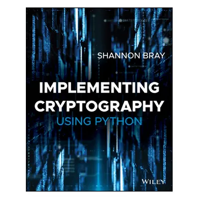 "Implementing Cryptography Using Python" - "" ("Bray Shannon W.")(Paperback)