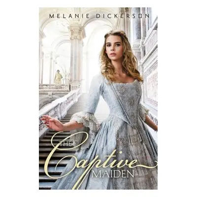 "The Captive Maiden" - "" ("Dickerson Melanie")(Paperback)