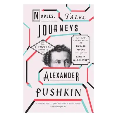 "Novels, Tales, Journeys: The Complete Prose of Alexander Pushkin" - "" ("Pushkin Alexander")(Pa