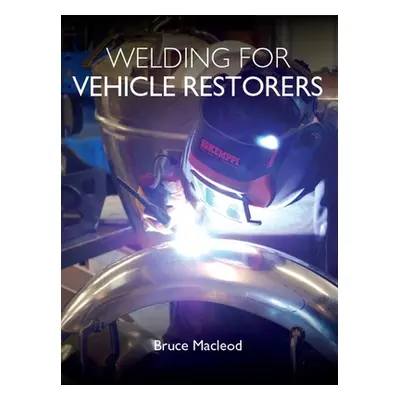 "Welding for Vehicle Restorers" - "" ("MacLeod Bruce")(Paperback)