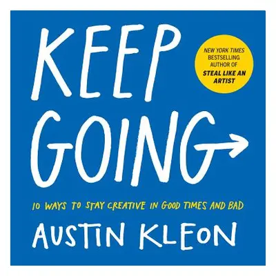 "Keep Going: 10 Ways to Stay Creative in Good Times and Bad" - "" ("Kleon Austin")(Paperback)