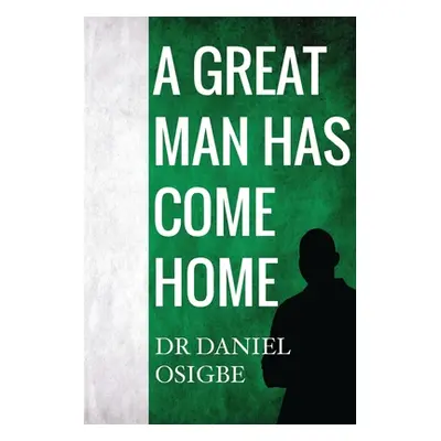 "A Great Man Has Come Home" - "" ("Osigbe Daniel")(Paperback)