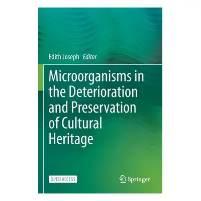 "Microorganisms in the Deterioration and Preservation of Cultural Heritage" - "" ("Joseph Edith"