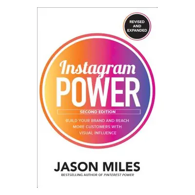 "Instagram Power: Build Your Brand and Reach More Customers with Visual Influence" - "" ("Miles 