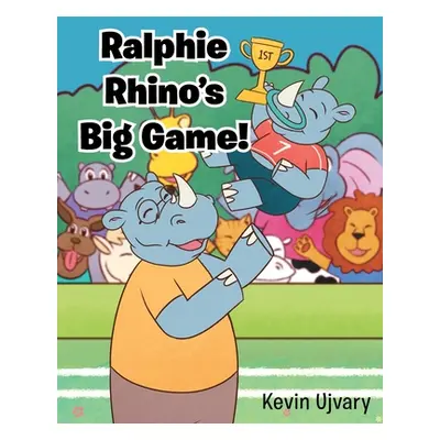 "Ralphie Rhino's Big Game!" - "" ("Ujvary Kevin")(Paperback)