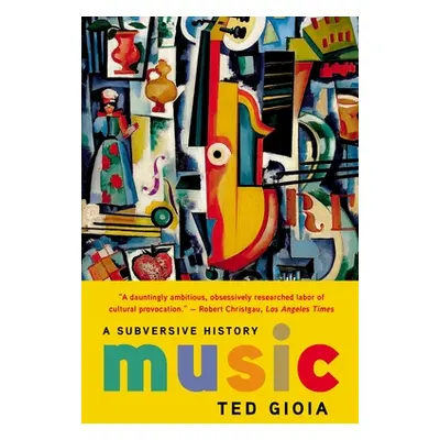 "Music: A Subversive History" - "" ("Gioia Ted")(Paperback)