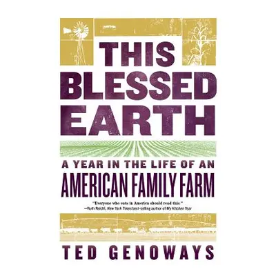 "This Blessed Earth: A Year in the Life of an American Family Farm" - "" ("Genoways Ted")(Paperb