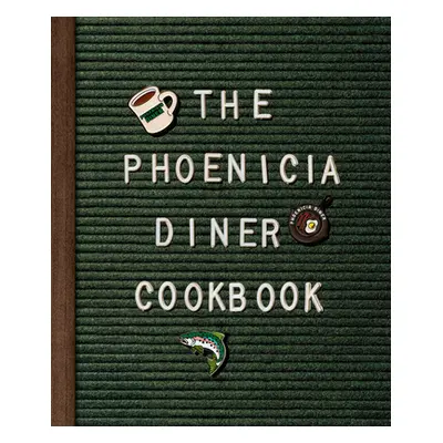 "The Phoenicia Diner Cookbook: Dishes and Dispatches from the Catskill Mountains" - "" ("Cioffi 