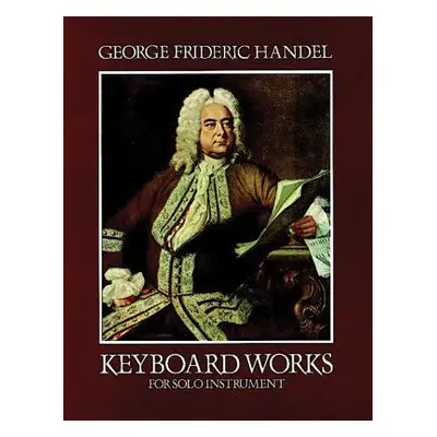 "Keyboard Works for Solo Instrument" - "" ("Handel George Frideric")(Paperback)