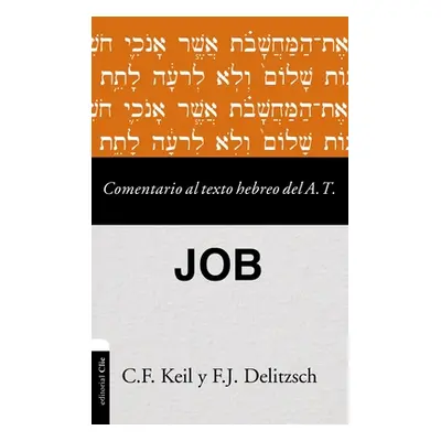 "Comentario Al Texto Hebreo del Antiguo Testamento - Job" - "" ("Keil Carl Friedrich")(Paperback