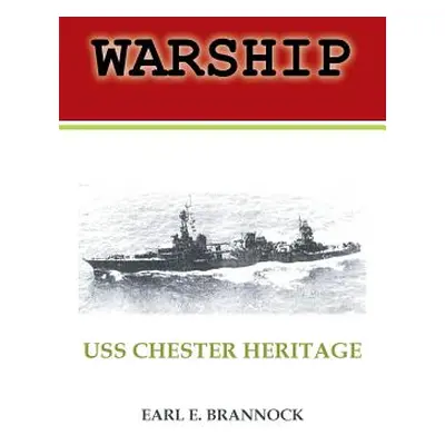 "Warship: USS Chester Heritage" - "" ("Brannock Earl")(Paperback)