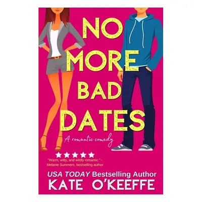 "No More Bad Dates: A romantic comedy of love, friendship . . . and tea" - "" ("O'Keeffe Kate")(